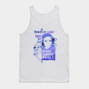 Would you rather fight my dog or debate Candace Owens? Tank Top